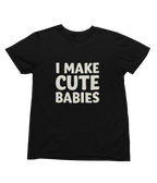 I Make Cute Babies Matching Shirt & Onsie Set – “Proof” Baby T-Shirt Gift Set gift_idea unique_gift personalised_gift