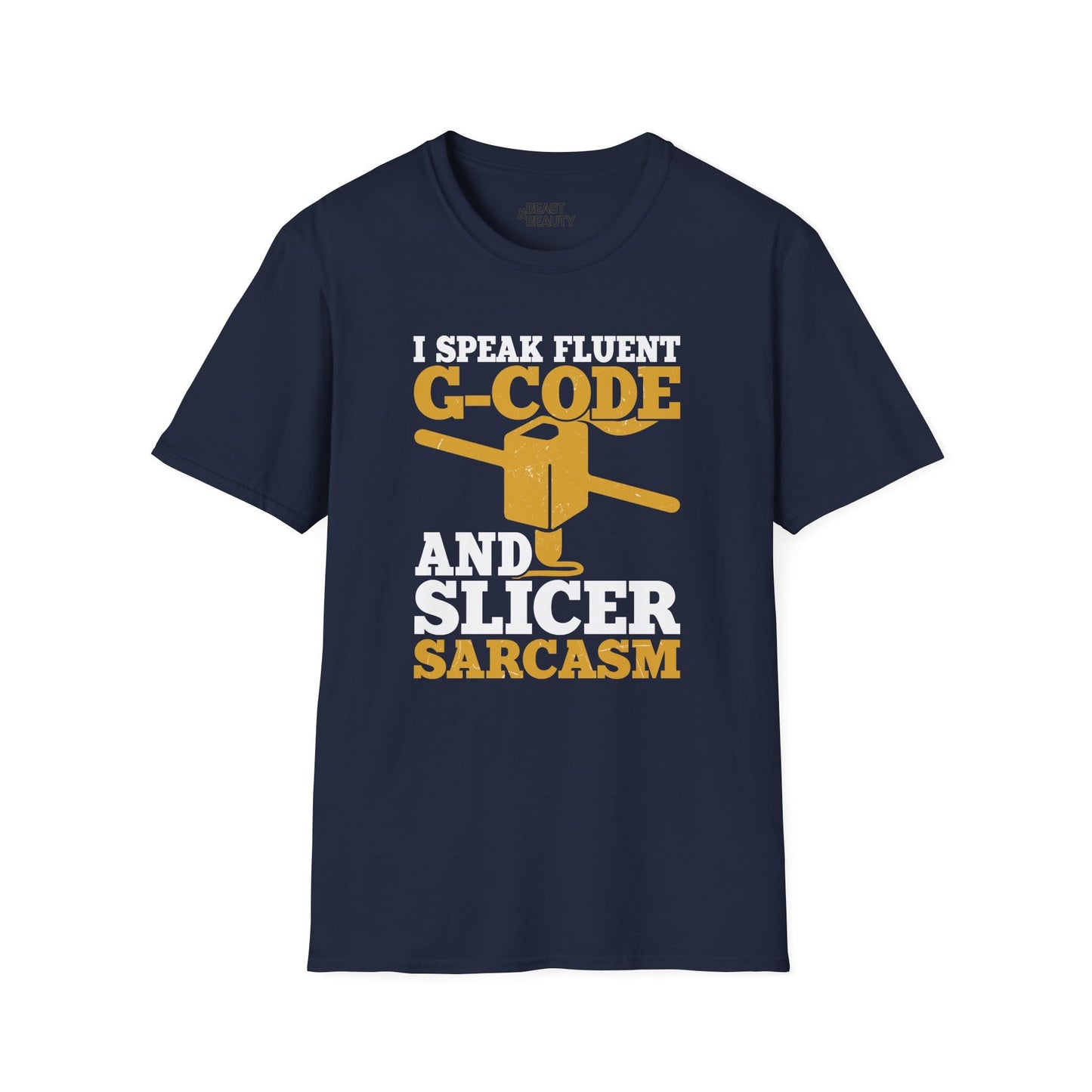 I Speak Fluent G-Code & Slicer Sarcasm - Funny 3D Printing T-Shirt Navy / S gift_idea unique_gift personalised_gift