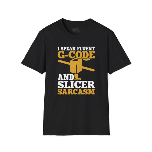 I Speak Fluent G-Code & Slicer Sarcasm - Funny 3D Printing T-Shirt Black / S gift_idea unique_gift personalised_gift