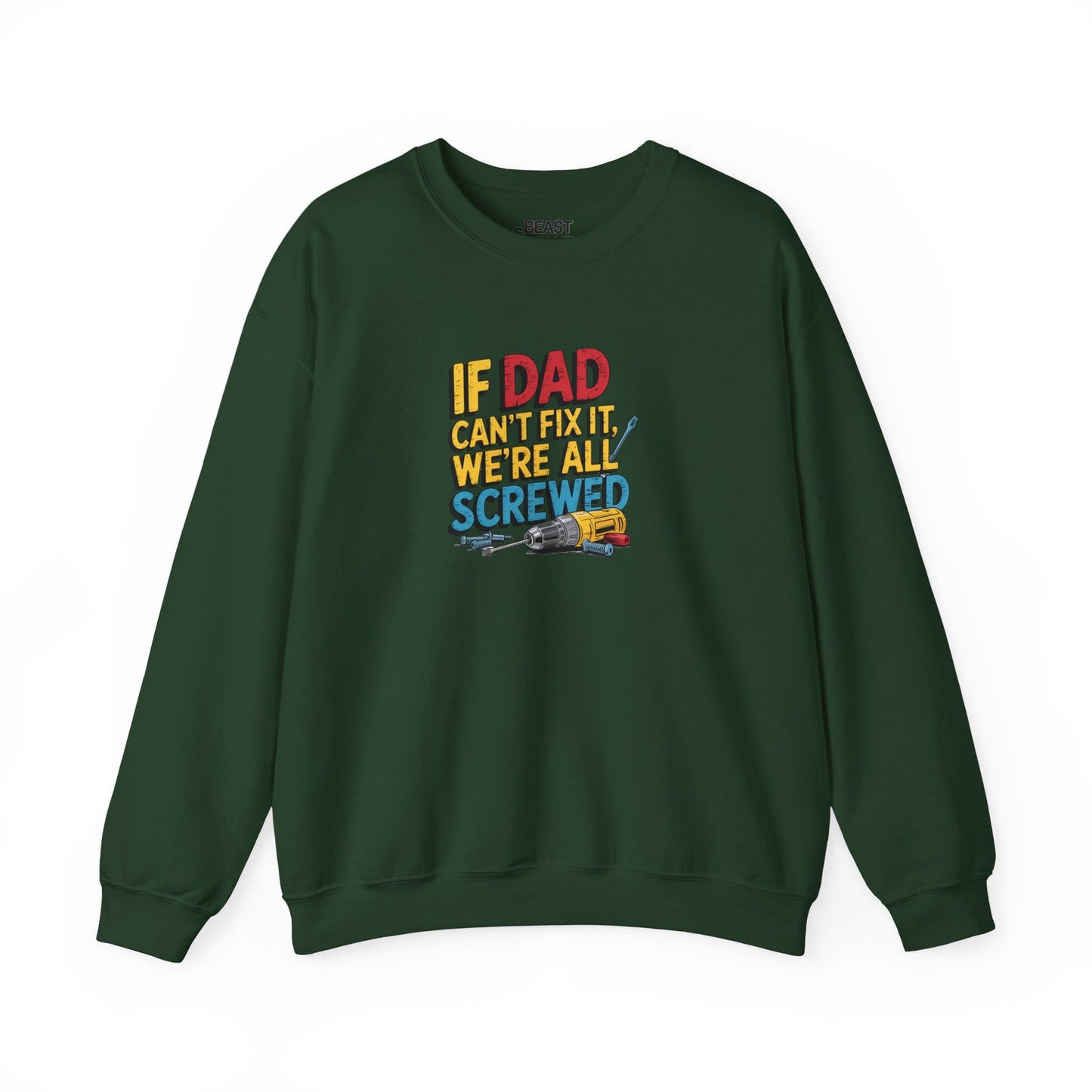 if dad can t fix it we re all screwed sweatshirt forest green sweatshirt uk Father's Day gift idea
