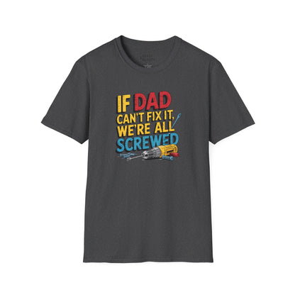 if dad can t fix it we re all screwed t-shirt dark heather t-shirt uk Father's Day gift idea