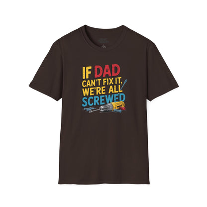 if dad can t fix it we re all screwed t-shirt dark chocolate t-shirt uk Father's Day gift idea