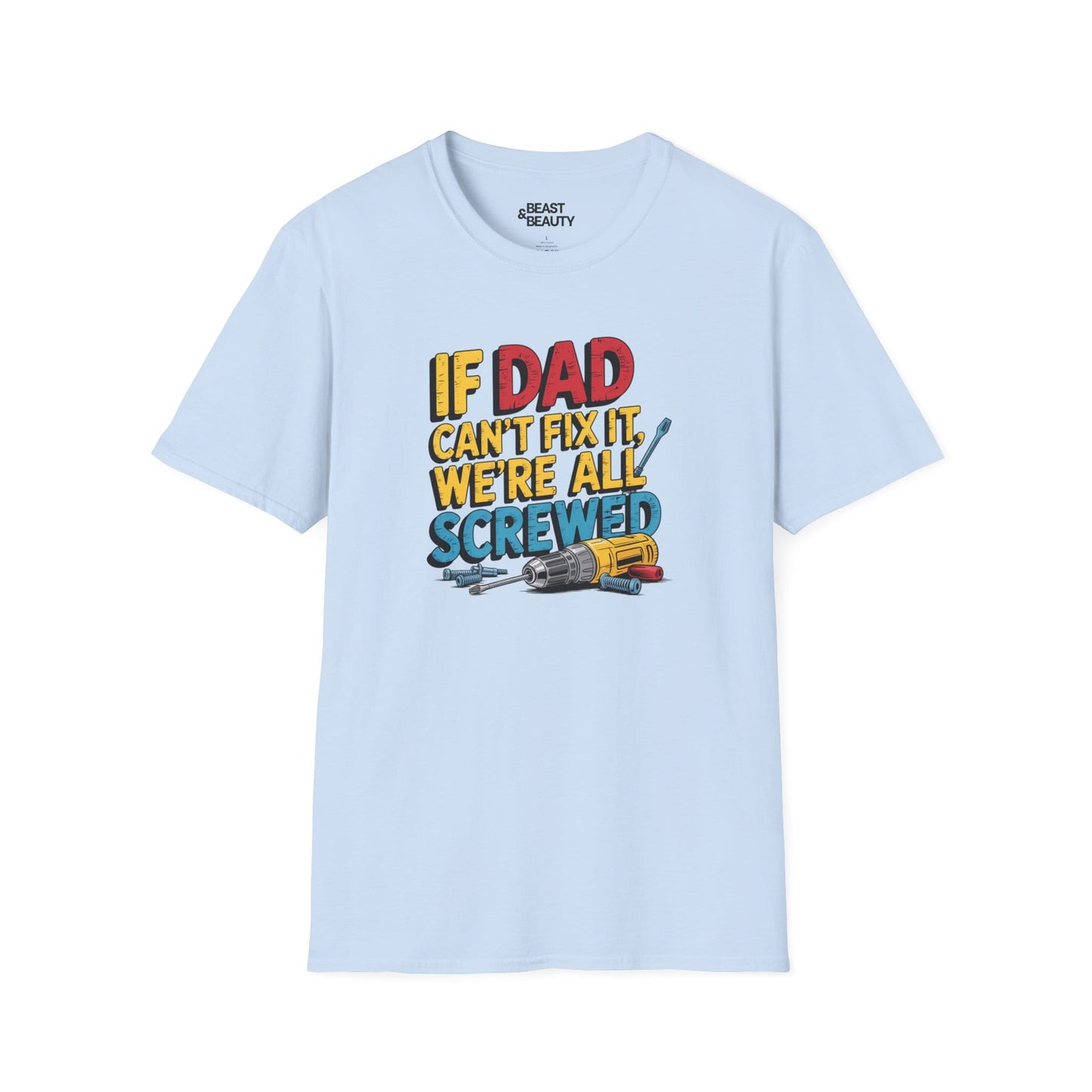 if dad can t fix it we re all screwed t-shirt light blue t-shirt uk Father's Day gift idea