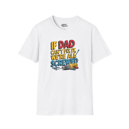 if dad can t fix it we re all screwed t-shirt white t-shirt uk Father's Day gift idea