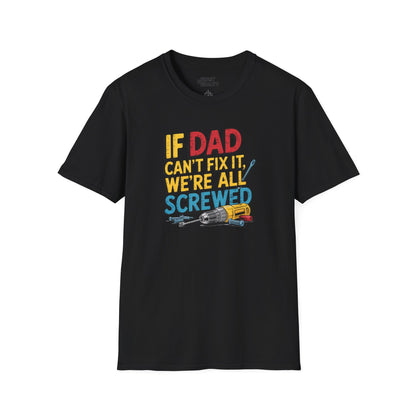 if dad can t fix it we re all screwed t-shirt black t-shirt uk Father's Day gift idea