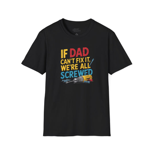 if dad can t fix it we re all screwed t-shirt black t-shirt uk Father's Day gift idea