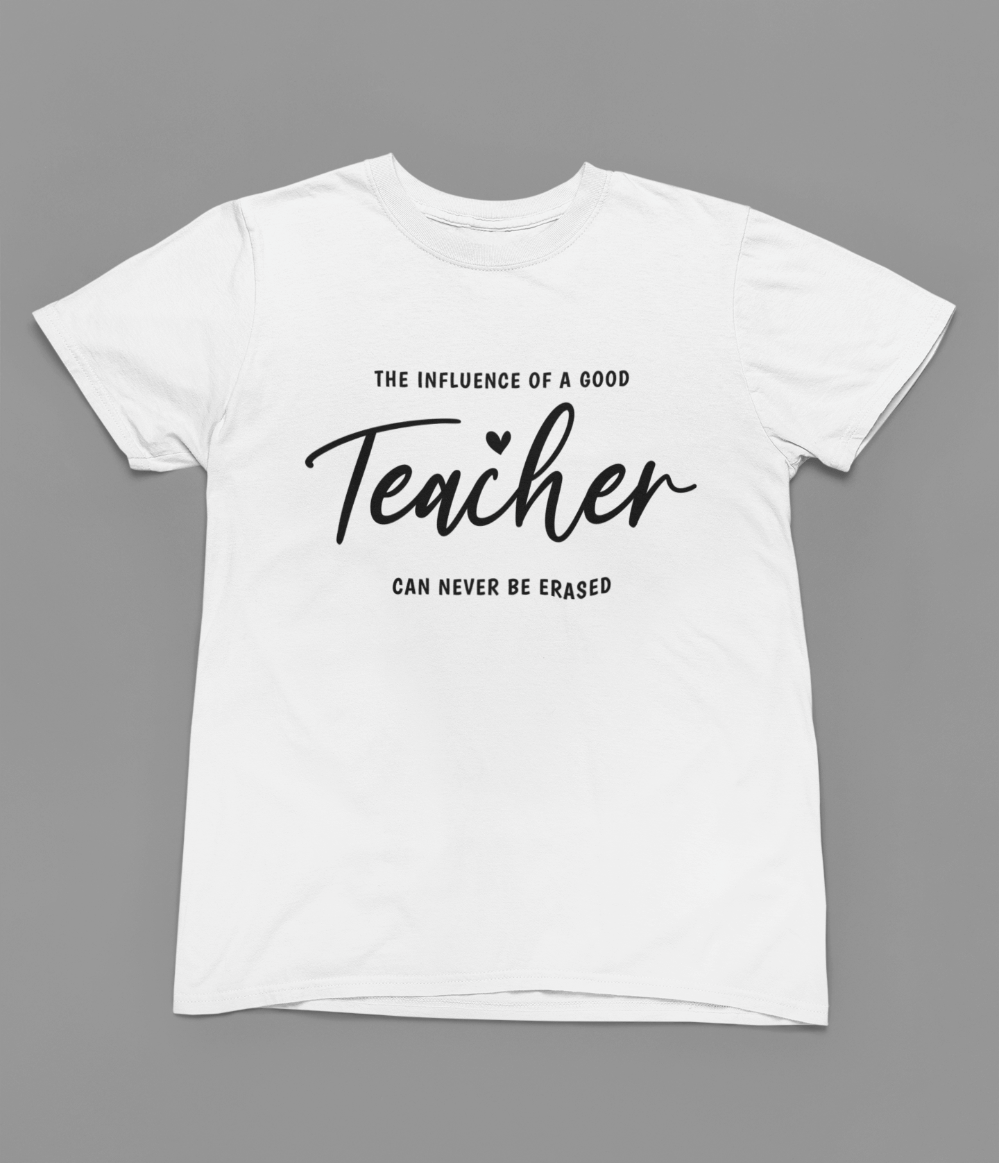 Influence Of A Good Teacher T-Shirt gift_idea unique_gift personalised_gift