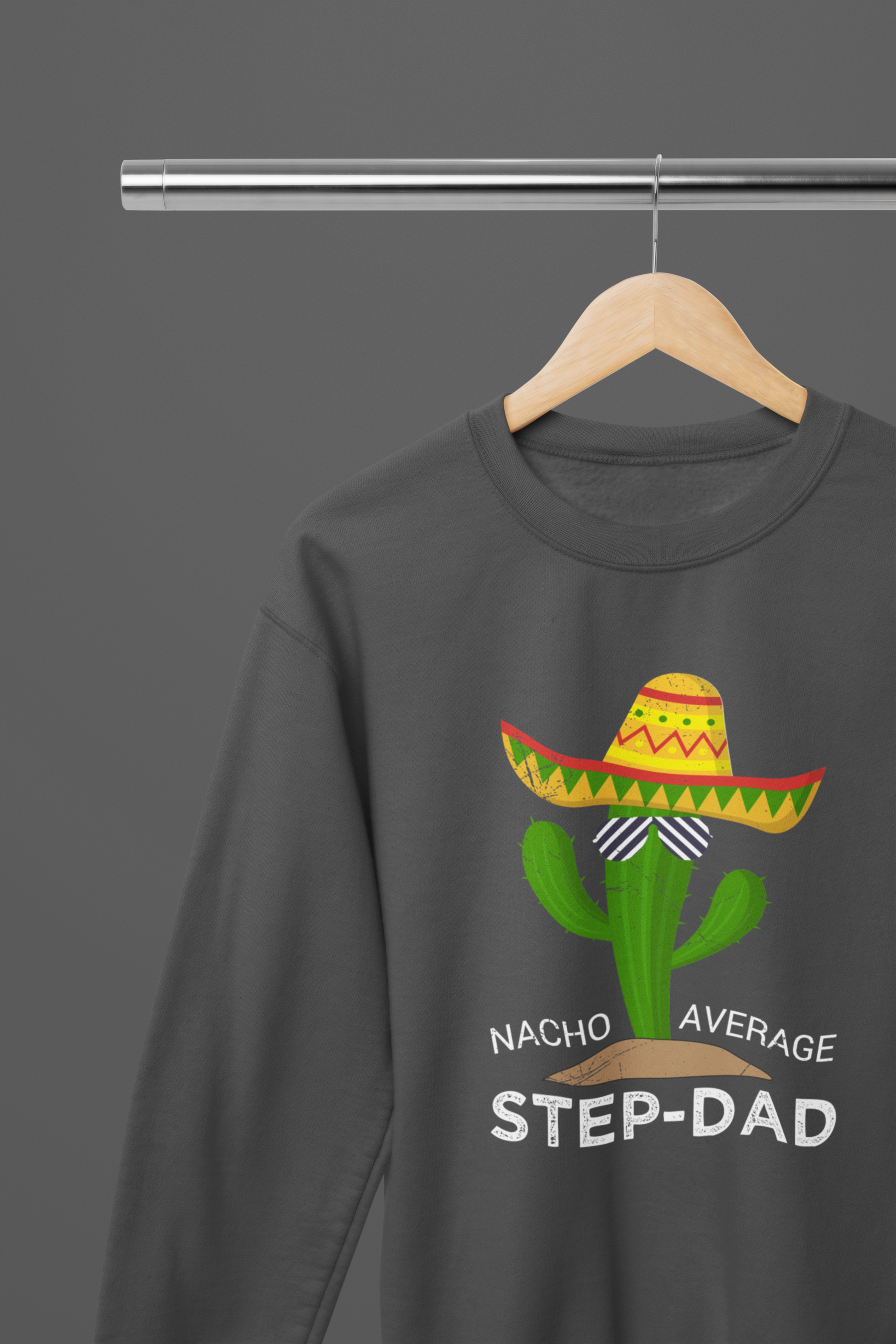 Nacho Average Step Dad Cactus T-Shirt/Sweatshirt