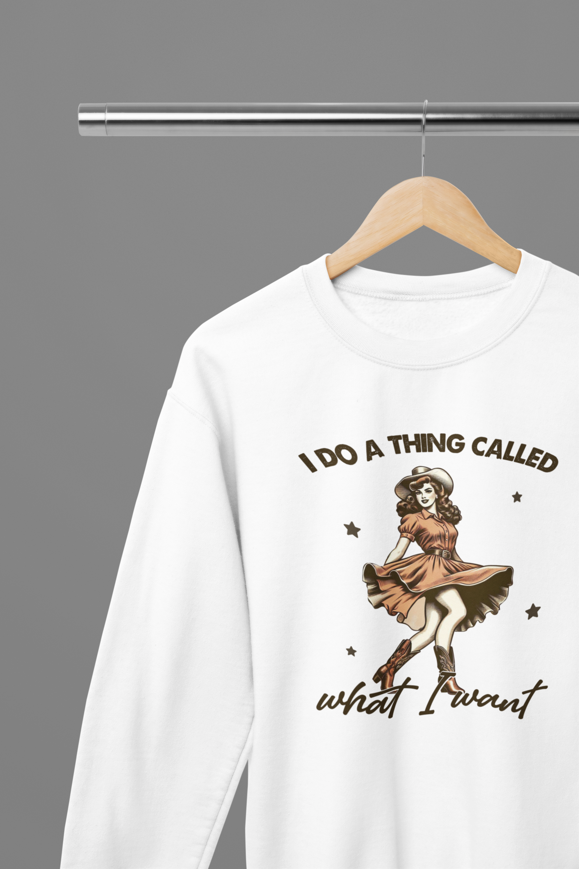 I Do A Thing Called What I Want T-Shirt/Sweatshirt