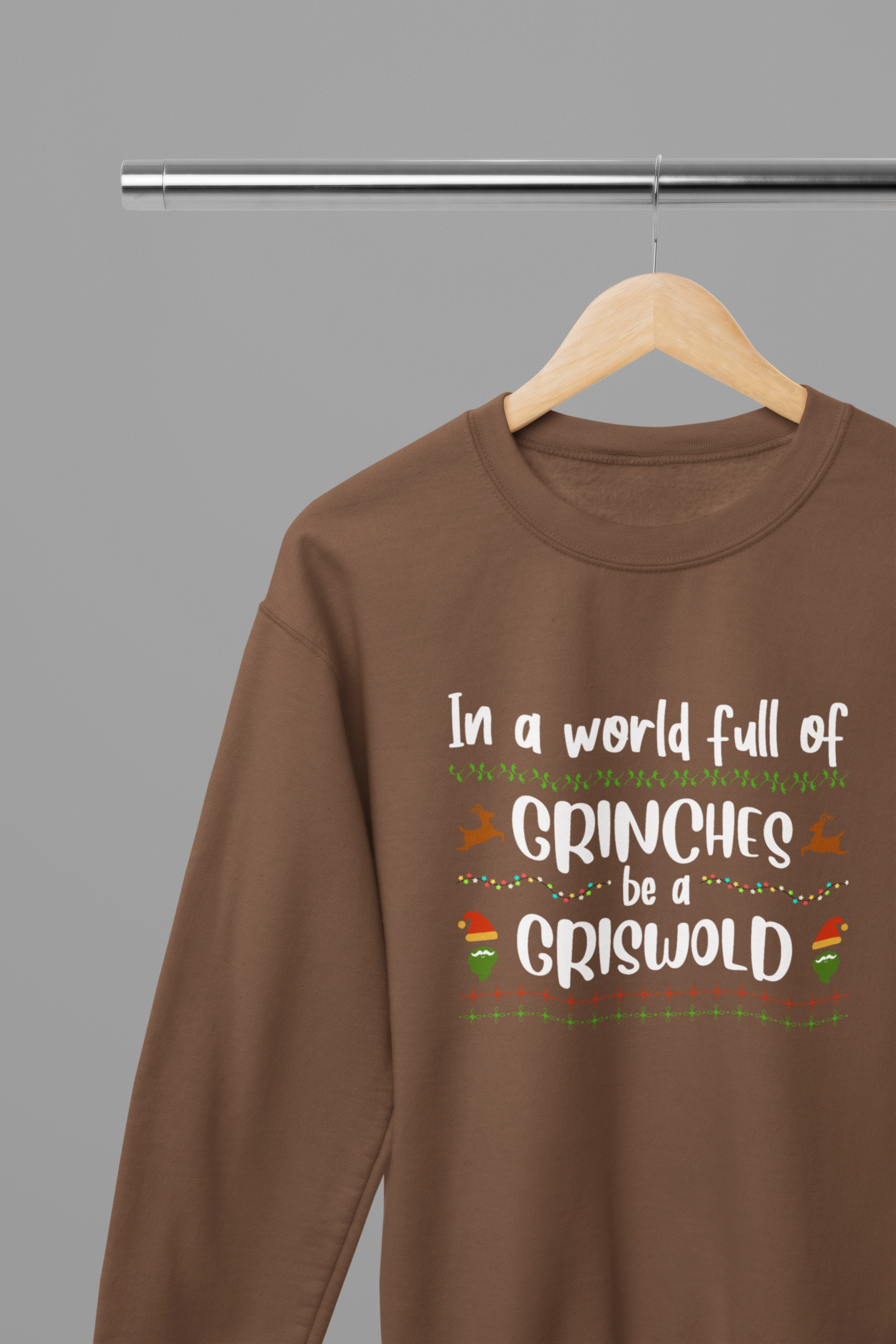 In a World of Grinches Be a Griswold T-Shirt/Sweatshirt Unisex - Funny Christmas Shirt