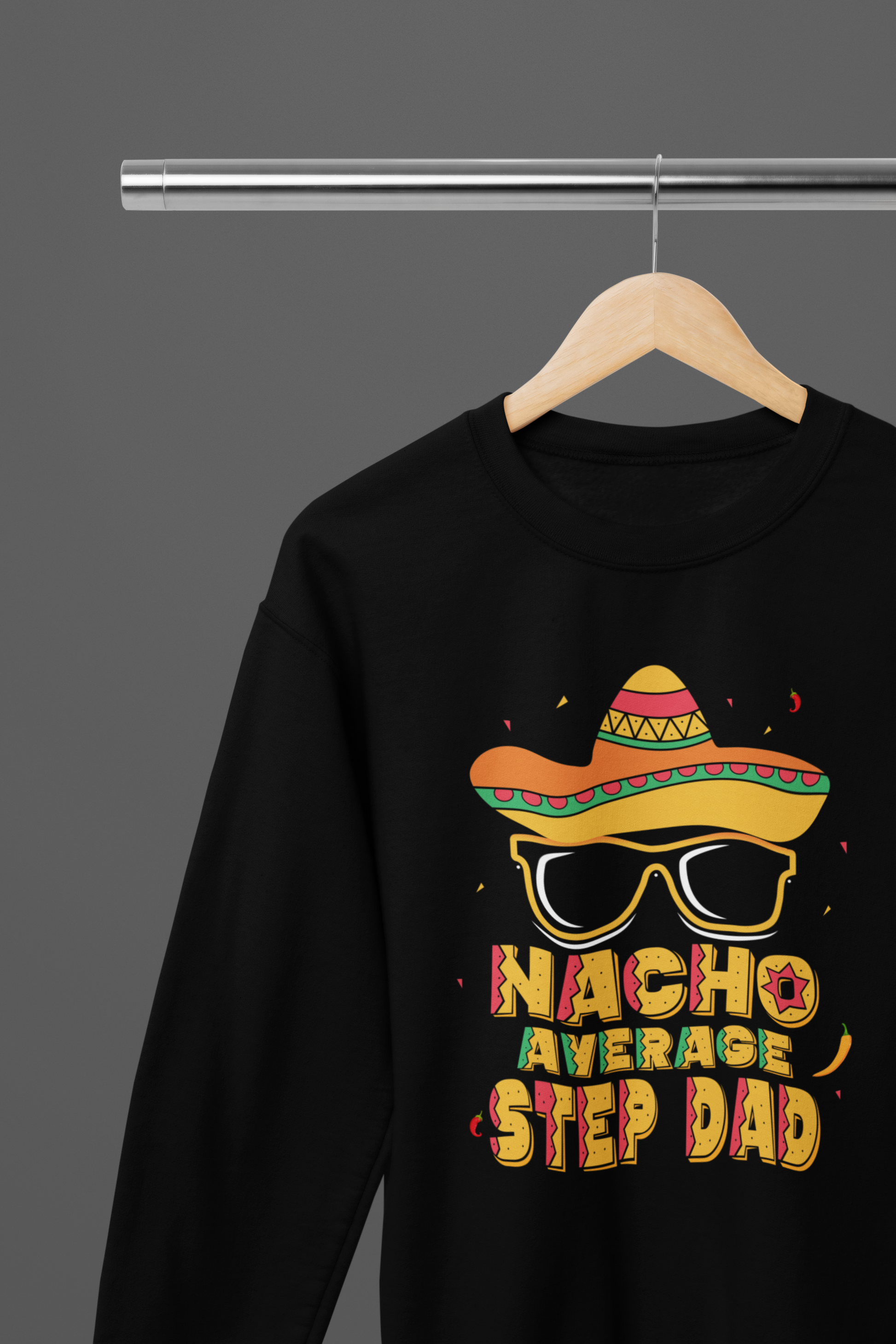 Nacho Average Step Dad T-Shirt/Sweatshirt