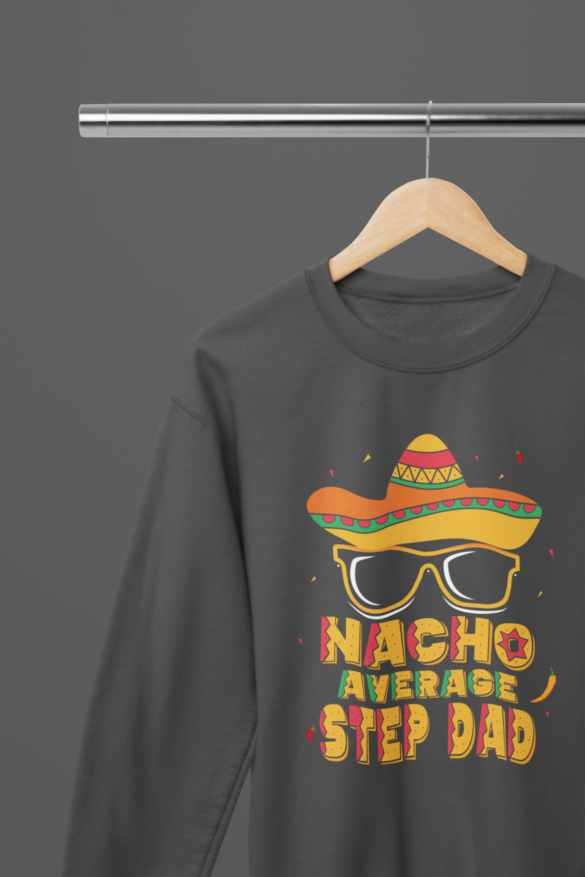 Nacho Average Step Dad T-Shirt/Sweatshirt