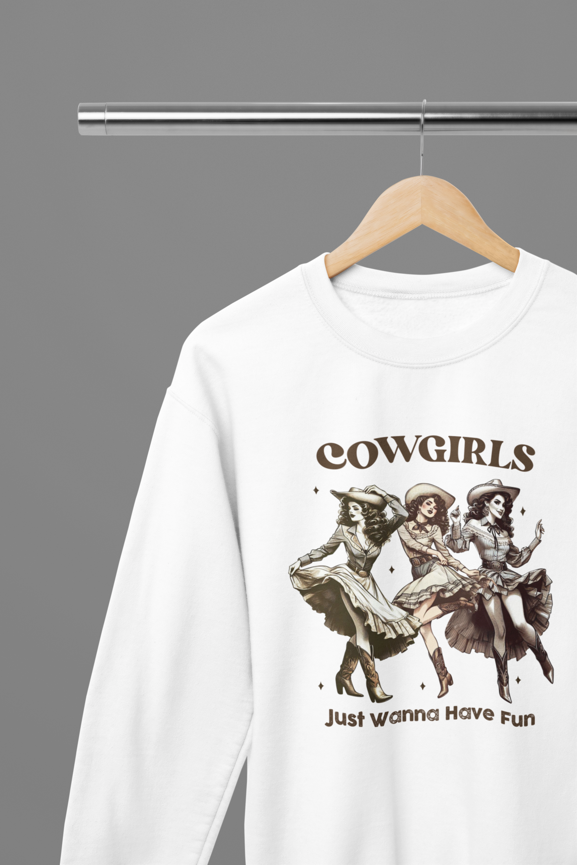 Cowgirls Just Wanna Have Fun T-Shirt/Sweatshirt
