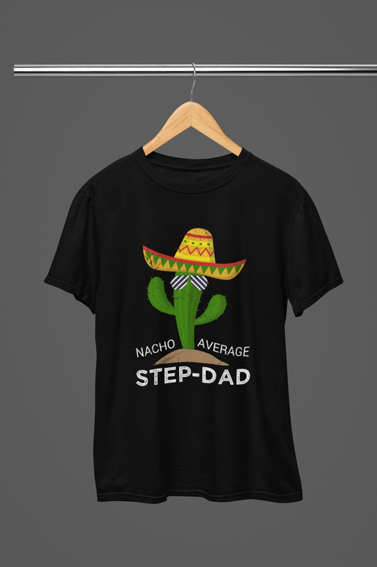 Nacho Average Step Dad Cactus T-Shirt/Sweatshirt