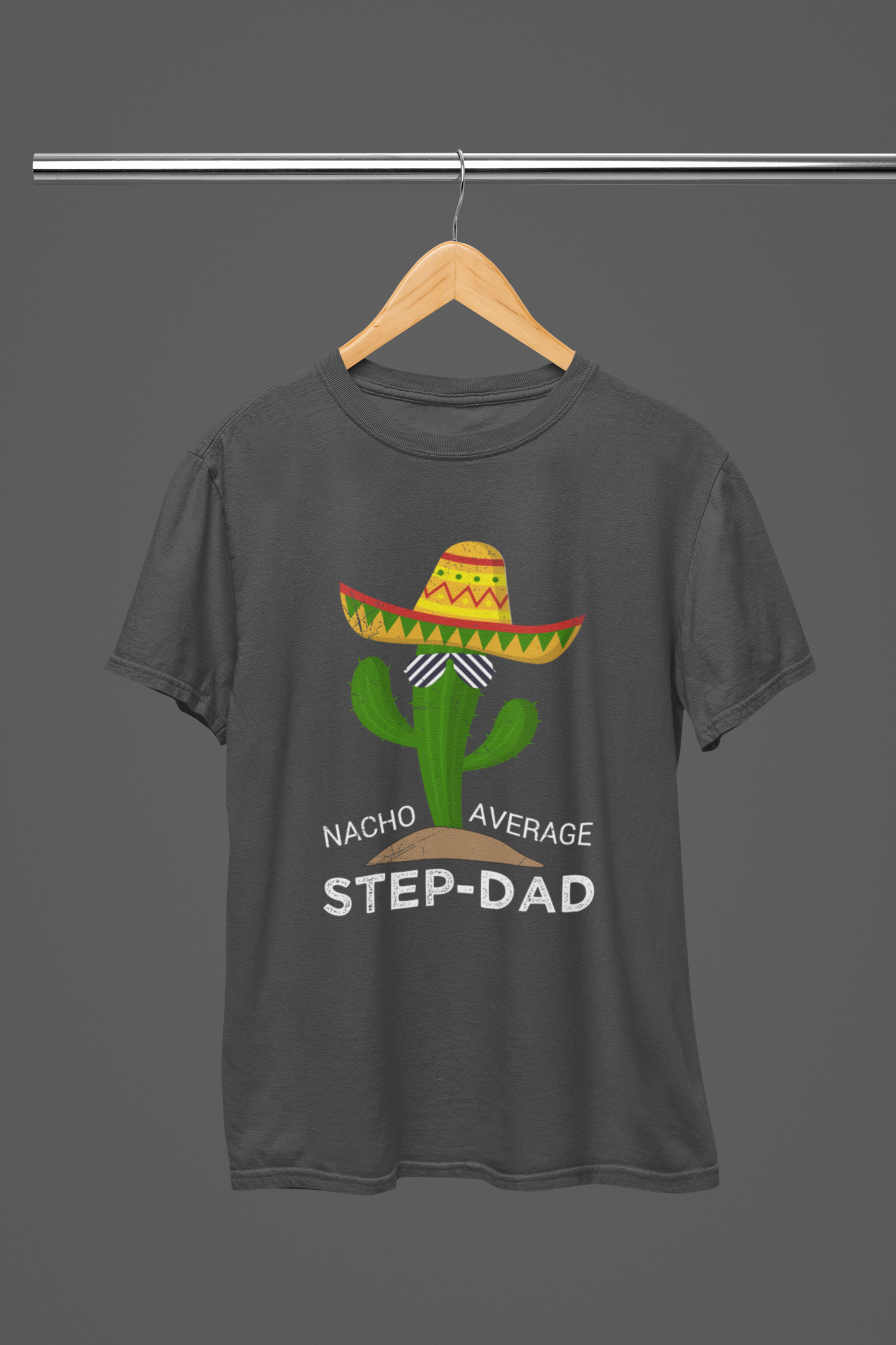 Nacho Average Step Dad Cactus T-Shirt/Sweatshirt