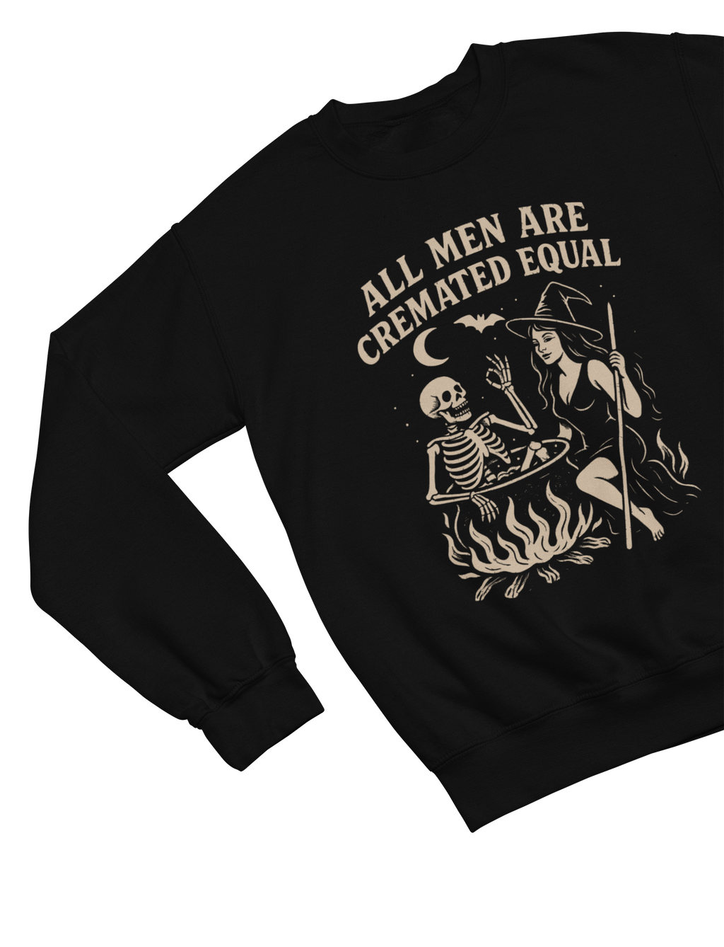 All Men Are Cremated Equal Sweatshirt & T-Shirt | Witch Halloween