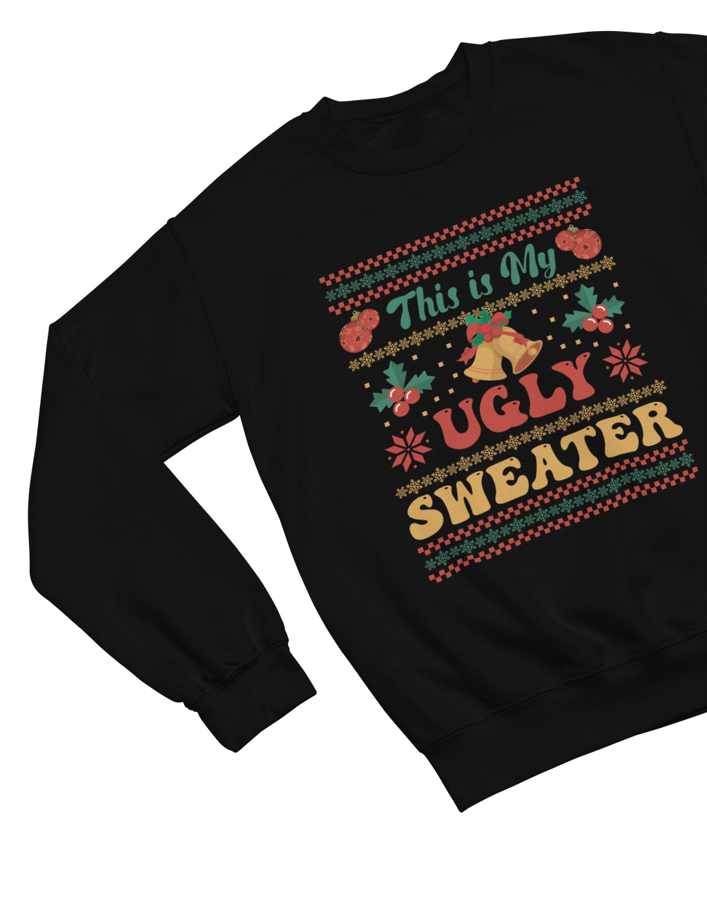 This Is My Ugly Christmas Sweater – Funny Holiday Sweatshirt