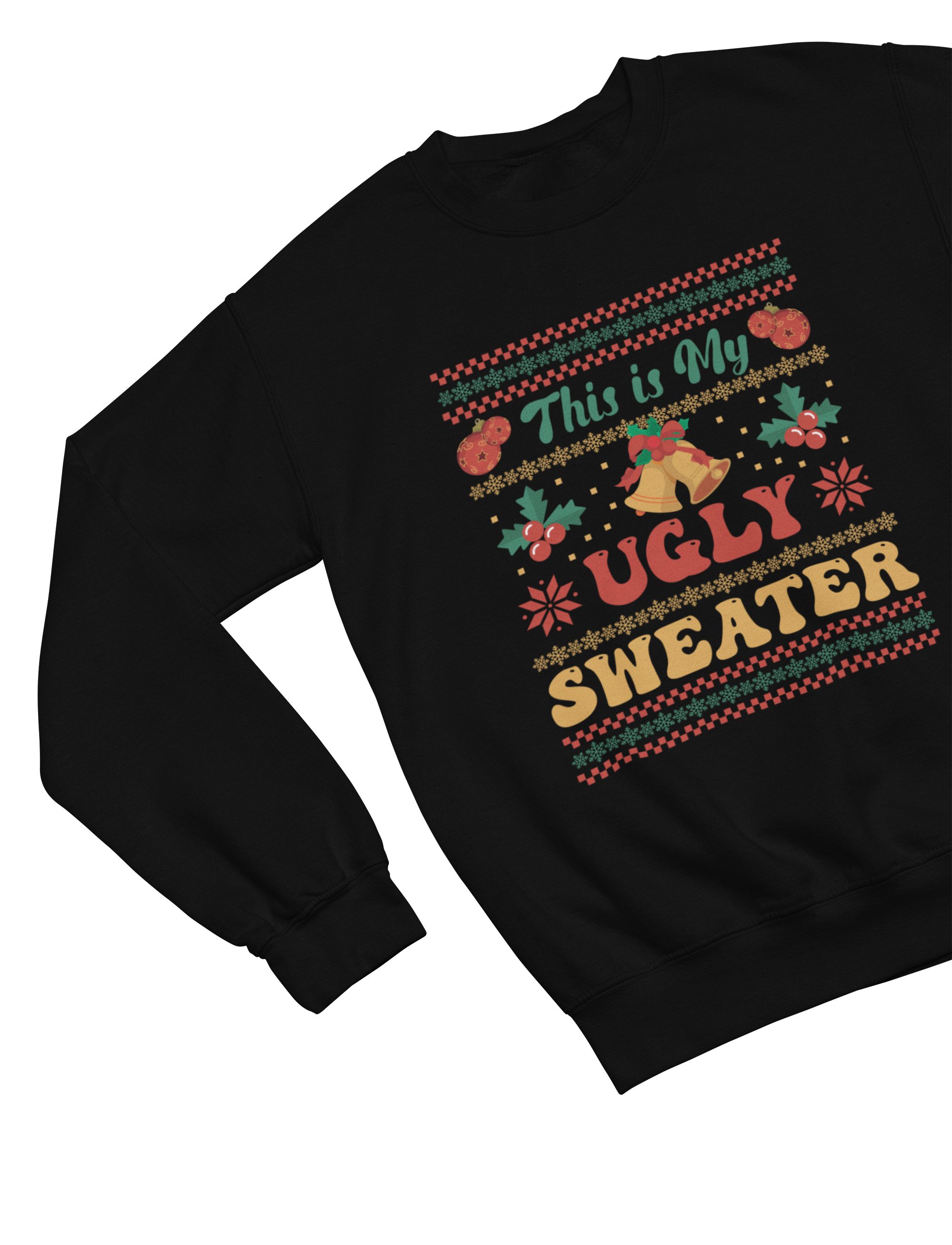 This Is My Ugly Christmas Sweater – Funny Holiday Sweatshirt
