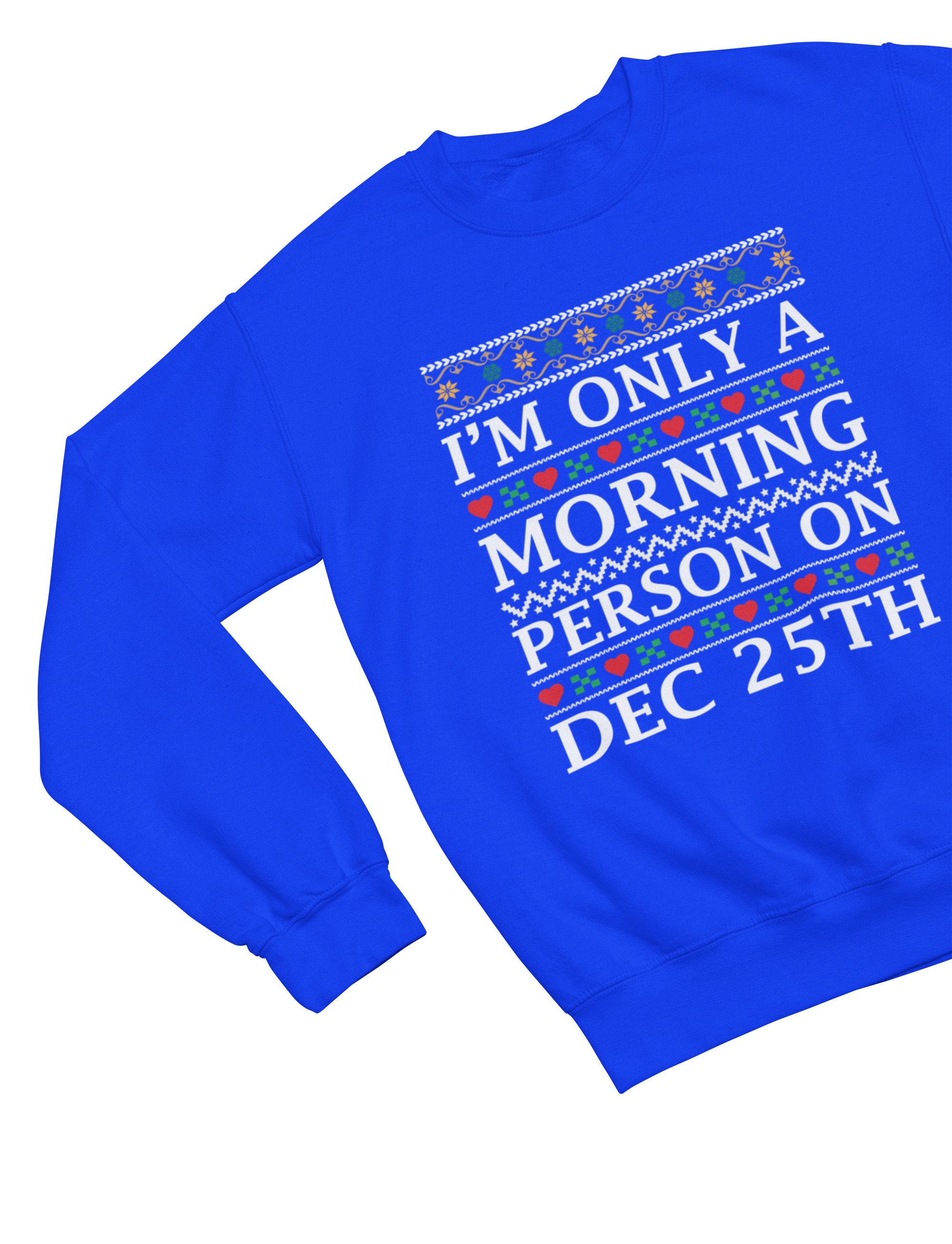 I'm Only a Morning Person on Dec 25th – Funny Christmas Jumper