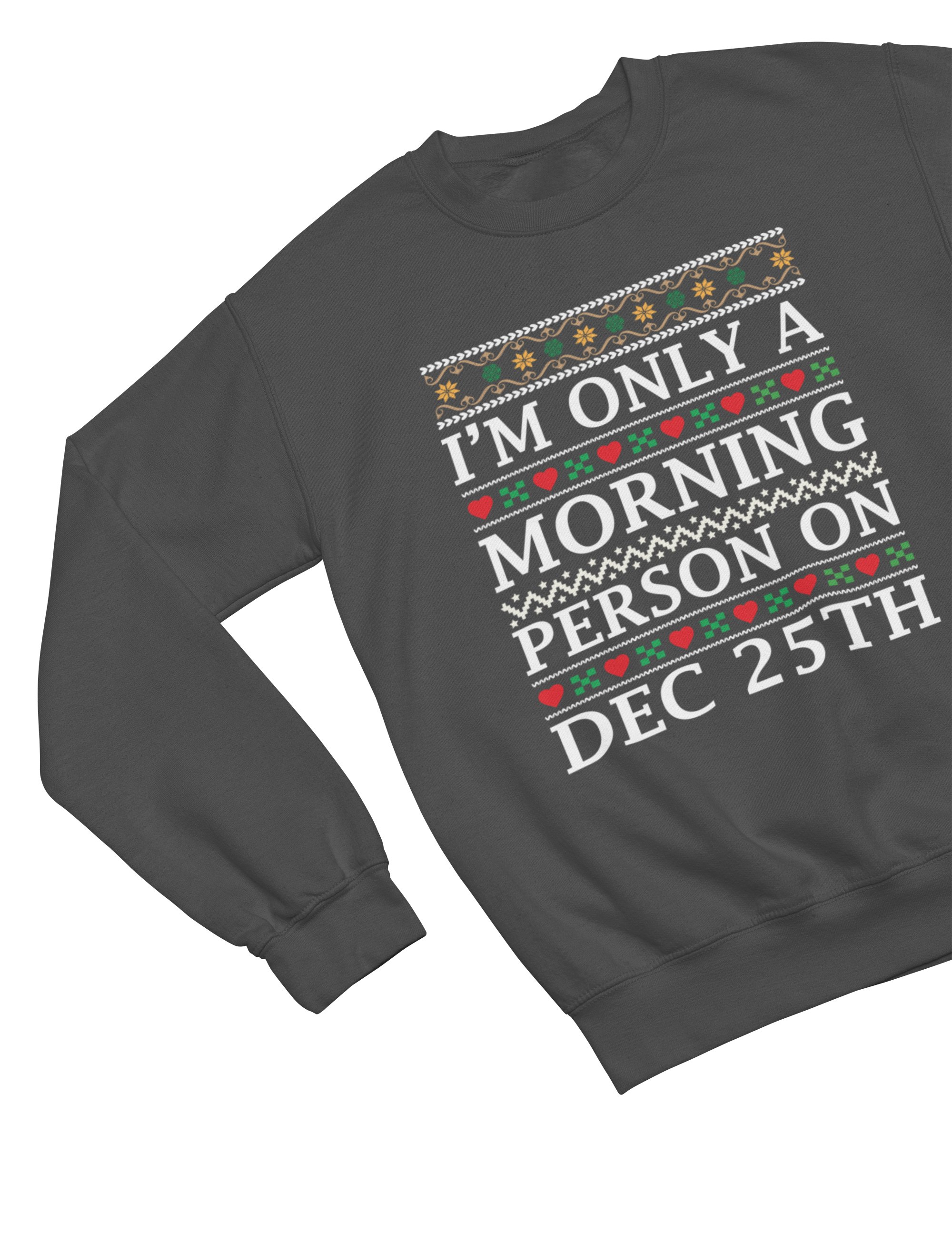 I'm Only a Morning Person on Dec 25th – Funny Christmas Jumper