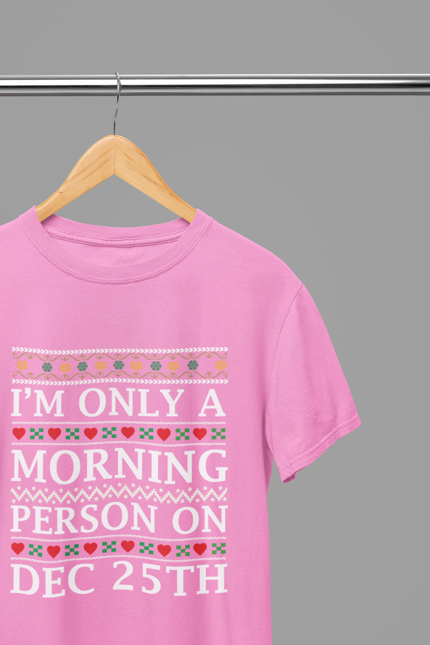 I'm Only a Morning Person on December 25th T-Shirt/Sweatshirt Unisex - Funny Christmas Shirt