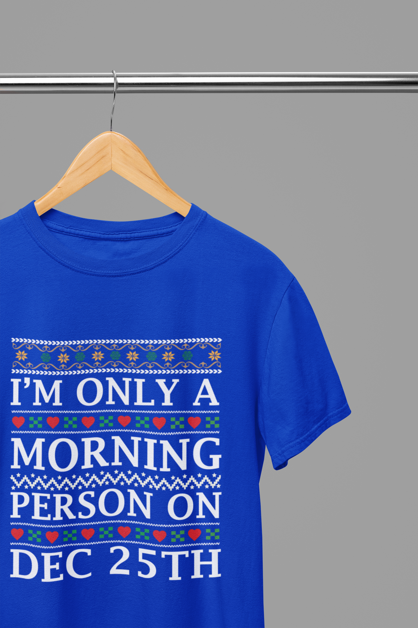 I'm Only a Morning Person on December 25th T-Shirt/Sweatshirt Unisex - Funny Christmas Shirt