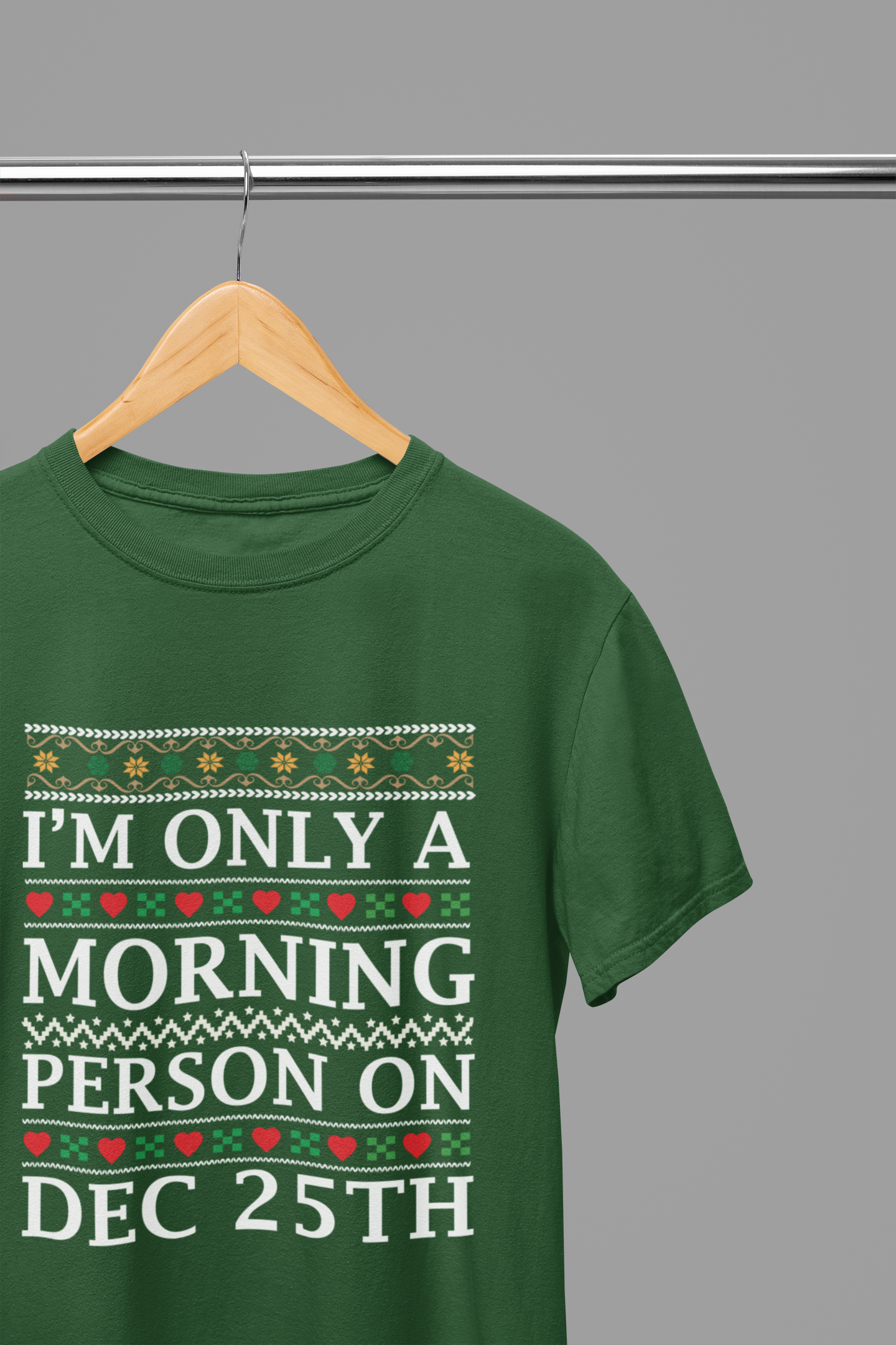 I'm Only a Morning Person on December 25th T-Shirt/Sweatshirt Unisex - Funny Christmas Shirt