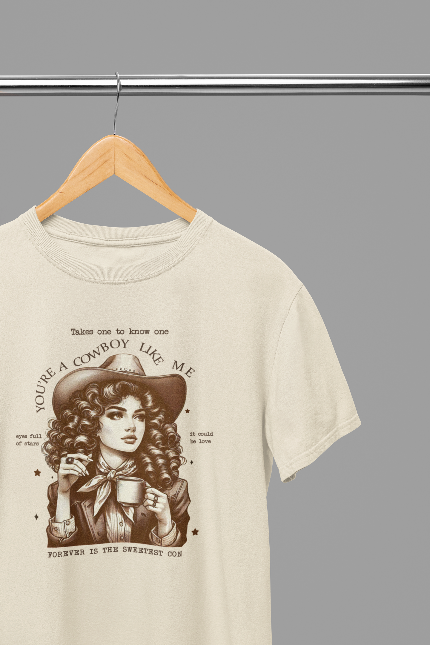You're A Cowboy Like Me T-Shirt/Sweatshirt
