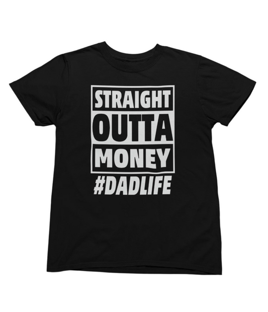 Straight Outta Money #DADLIFE Funny Fathers Day T-Shirt