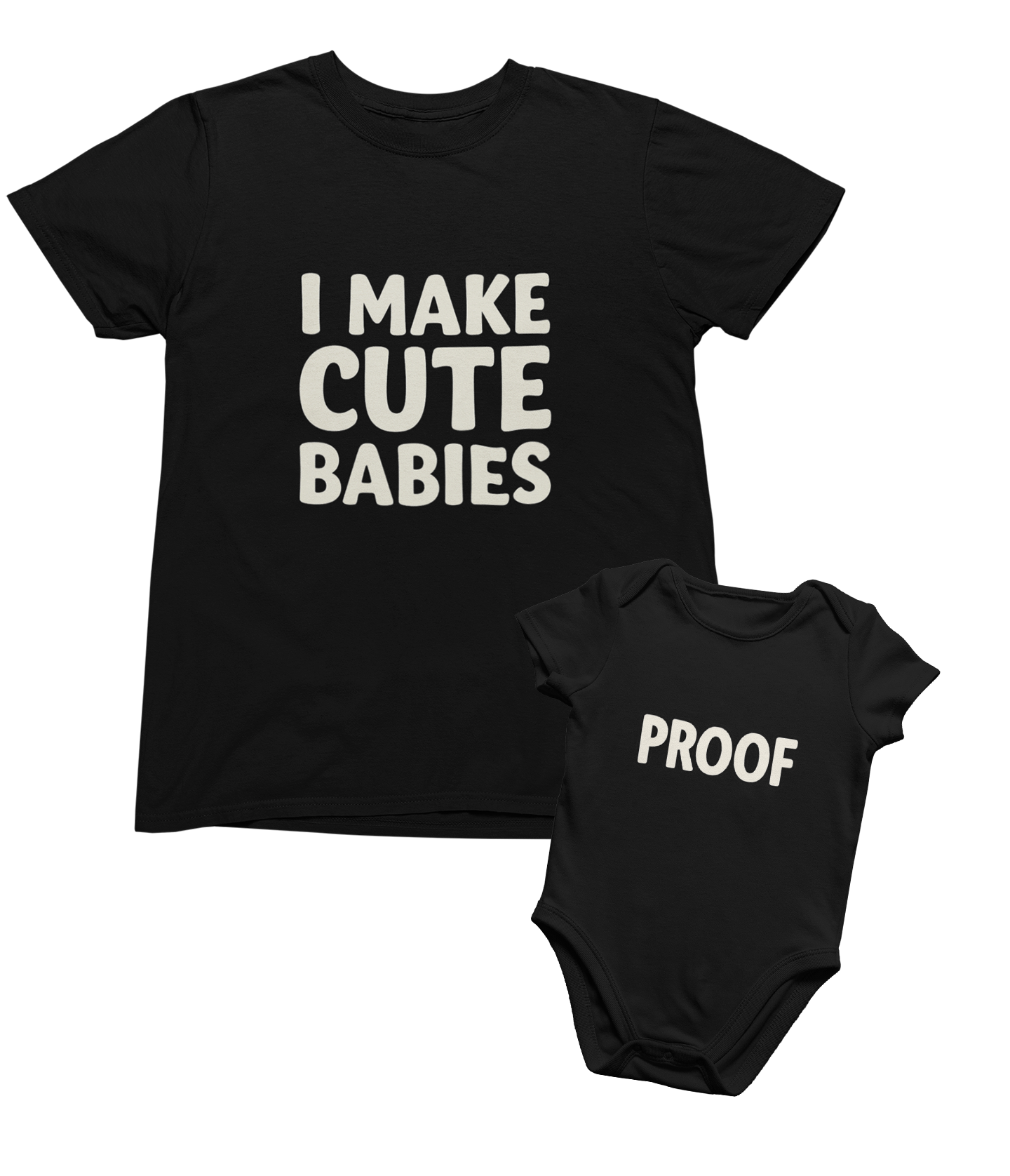 I Make Cute Babies Matching Shirt & Onsie Set – “Proof” Baby Outfit