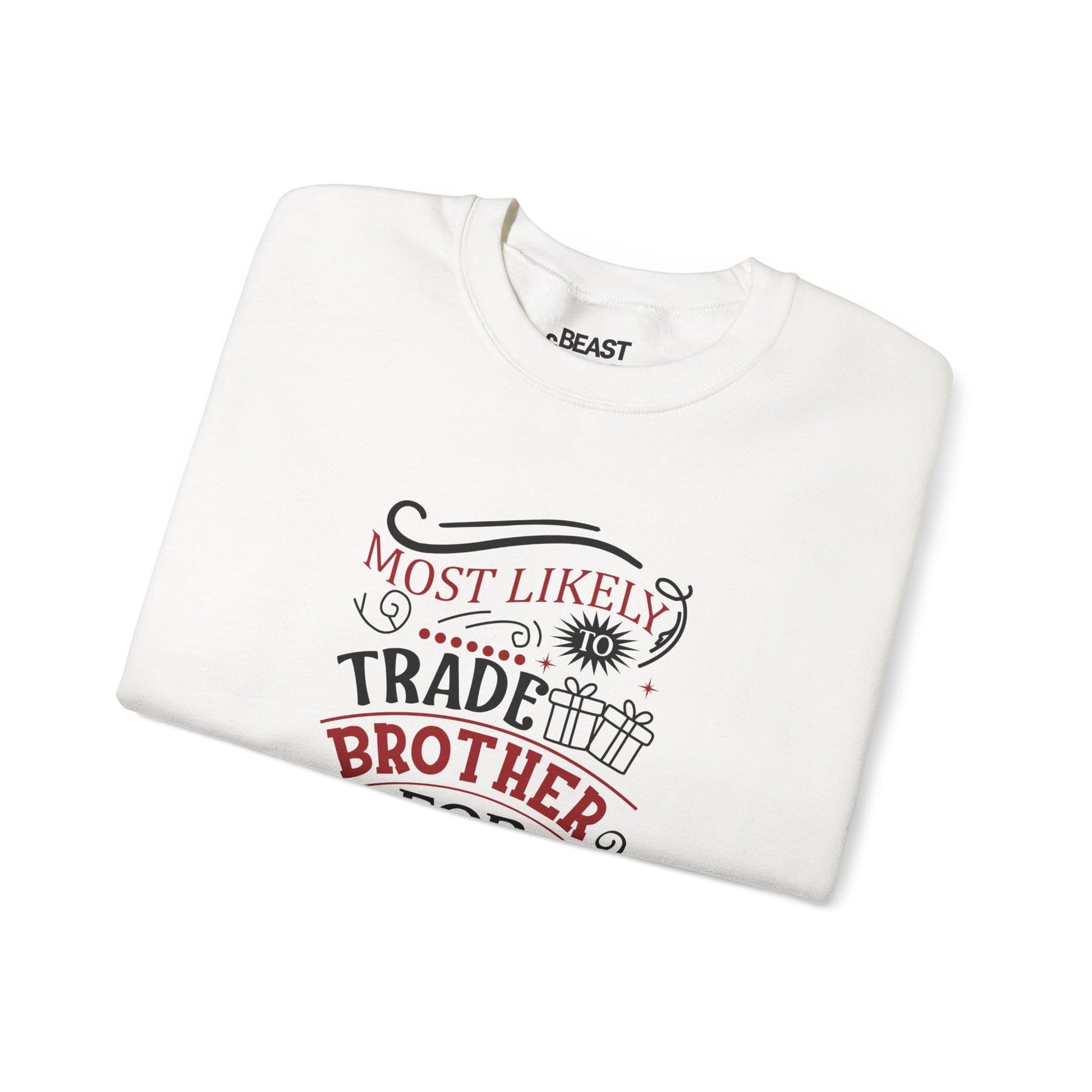 most likely to trade brother for presents christmas sweatshirt sweatshirt uk Christmas gift idea image 4