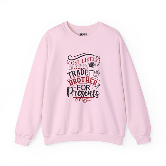 most likely to trade brother for presents christmas sweatshirt light pink sweatshirt uk Christmas gift idea