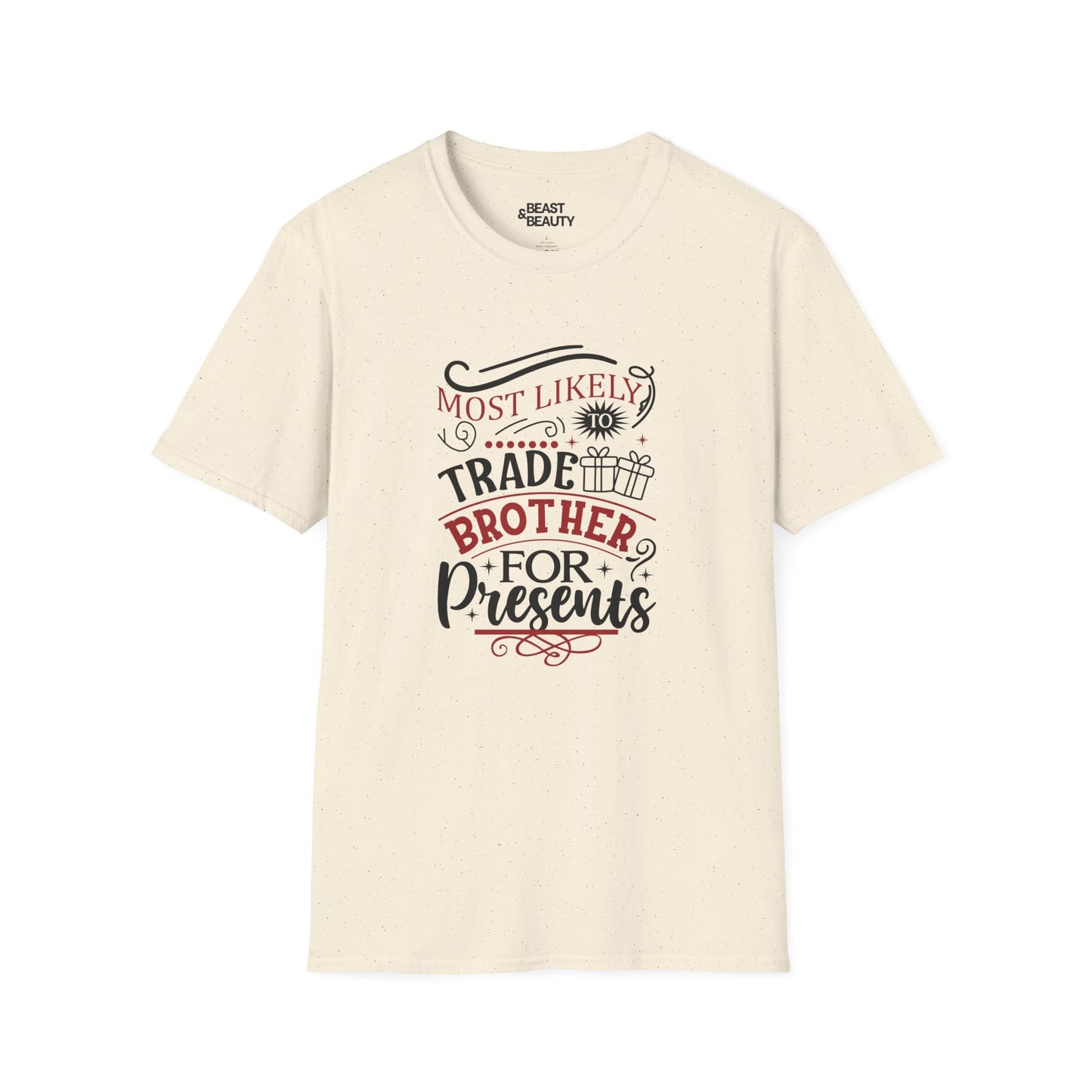 most likely to trade brother for presents christmas t-shirt natural t-shirt uk Christmas gift idea