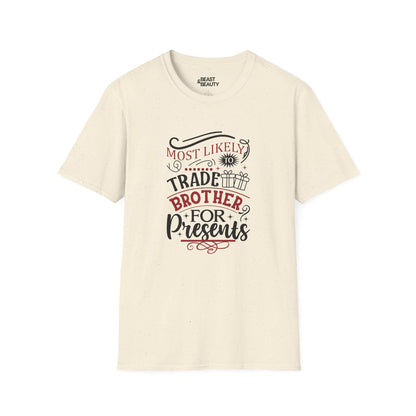 most likely to trade brother for presents christmas t-shirt natural t-shirt uk Christmas gift idea