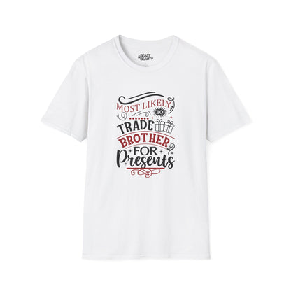 most likely to trade brother for presents christmas t-shirt white t-shirt uk Christmas gift idea
