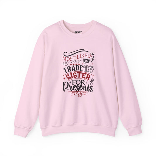 most likely to trade sister for presents christmas sweatshirt light pink sweatshirt uk Christmas gift idea