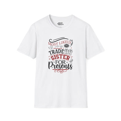 most likely to trade sister for presents t-shirt white t-shirt uk Christmas gift idea