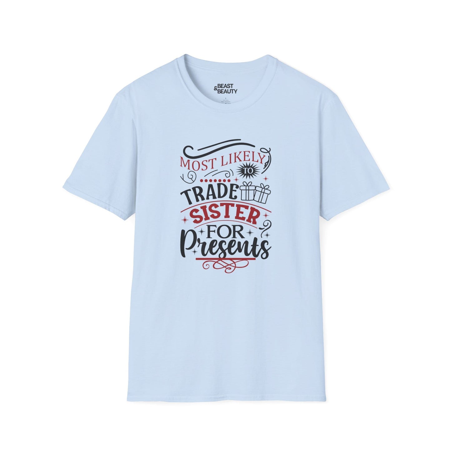 most likely to trade sister for presents t-shirt light blue t-shirt uk Christmas gift idea