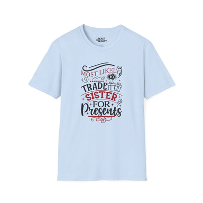 most likely to trade sister for presents t-shirt light blue t-shirt uk Christmas gift idea