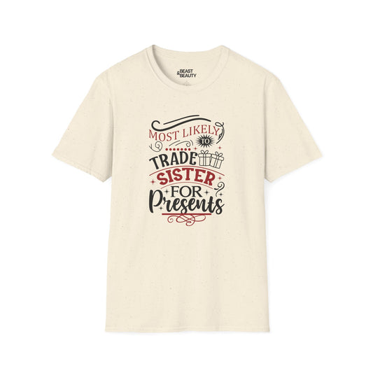 most likely to trade sister for presents t-shirt natural t-shirt uk Christmas gift idea