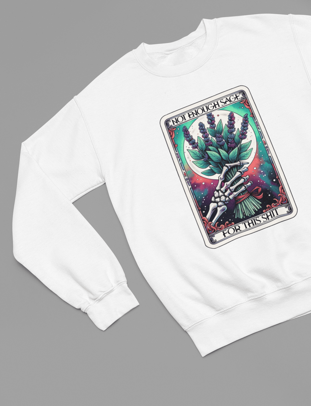 Not Enough Sage Tarot Shirt & Sweatshirt | Sarcastic Witchy Vibes Tee Sweatshirt / small / White gift_idea unique_gift personalised_gift
