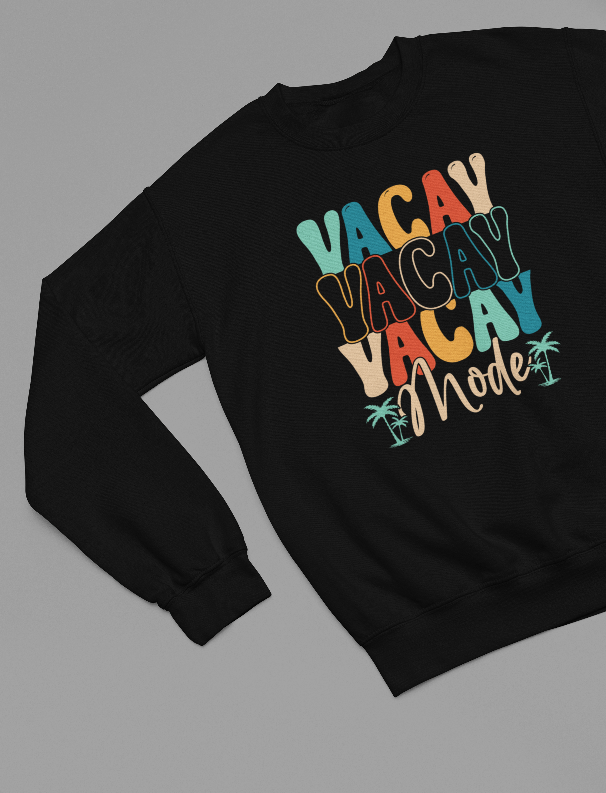 My Store Vacay Sweatshirt Vacay Mode Summer T-Shirt/Sweatshirt