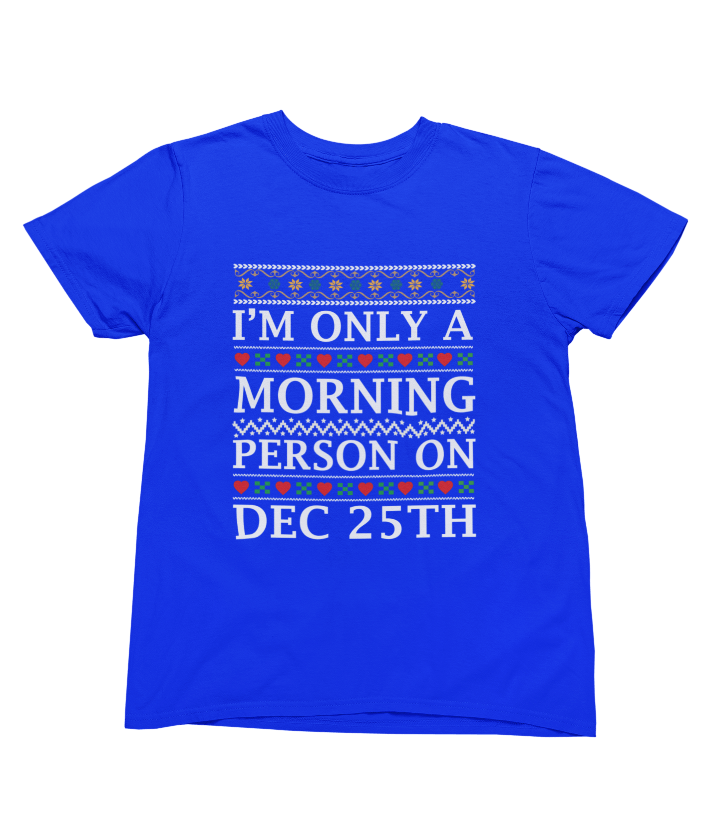 My Store Xmas Clothing T-Shirt / small / Blue I'm Only a Morning Person on Dec 25th – Funny Christmas Jumper