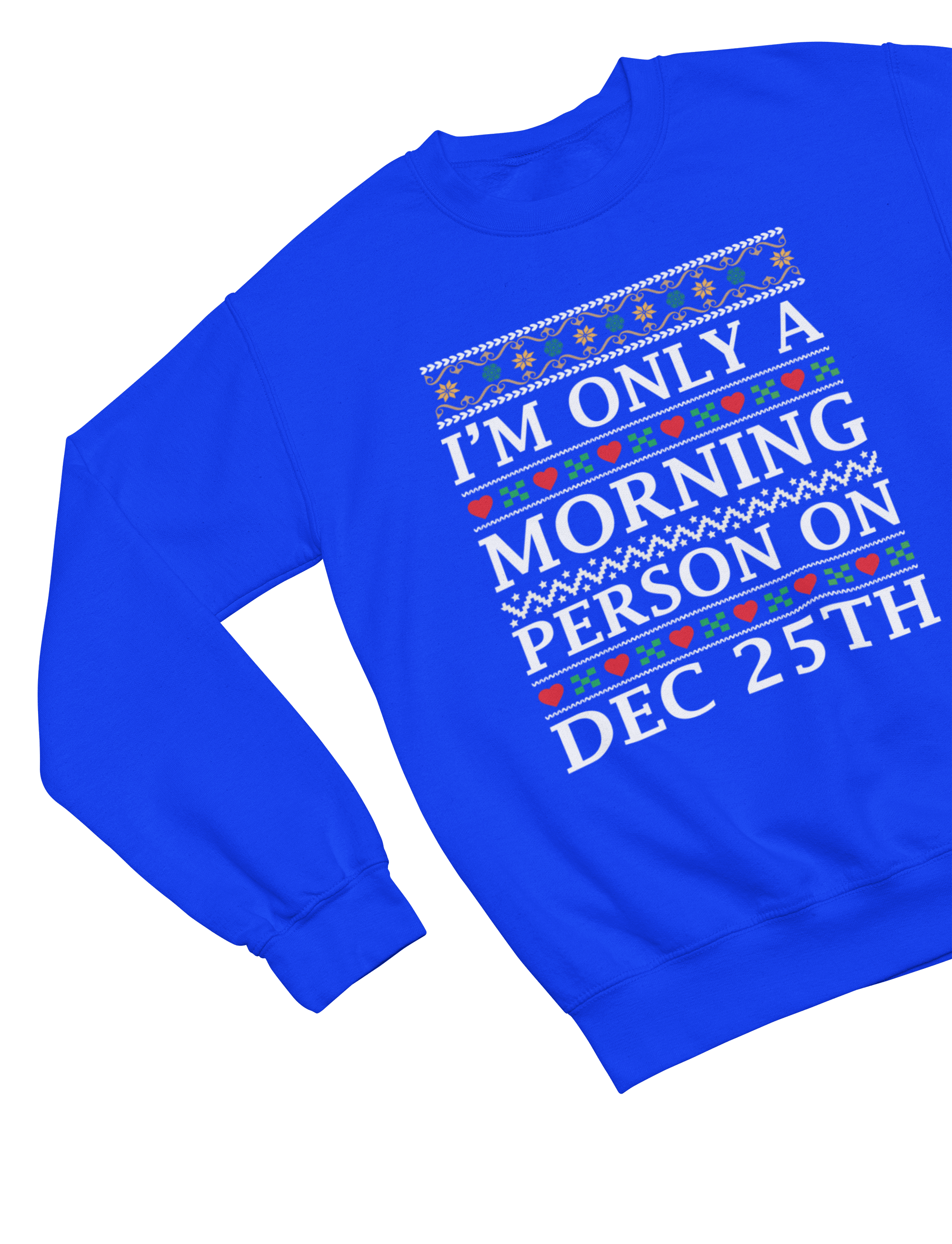 My Store Xmas Clothing Sweatshirt / small / Blue I'm Only a Morning Person on Dec 25th – Funny Christmas Jumper