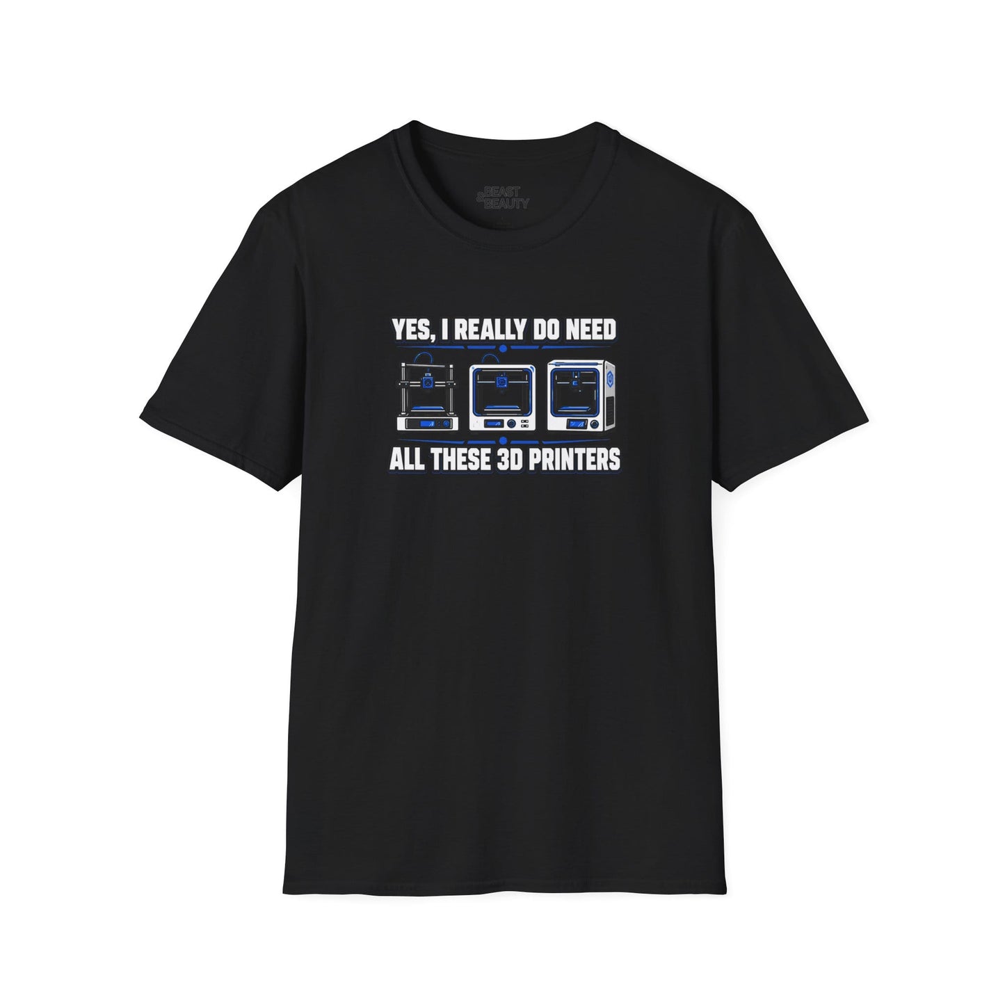 Yes I Really Do Need All These 3D Printers - Funny Maker T-Shirt Black / S gift_idea unique_gift personalised_gift